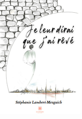 Je leur dirai que j'ai rêvé