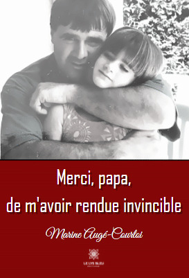Merci, papa,de m'avoir rendue invincible