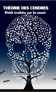 Théorie des cendres - Petit traitée sur la mort