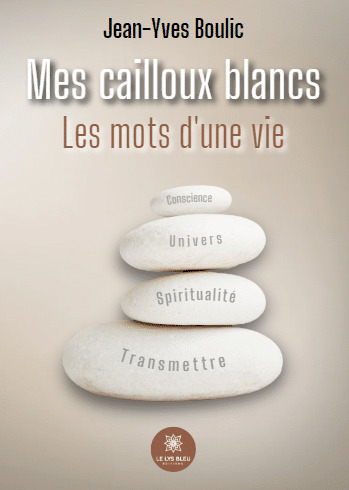 Mes cailloux blancs Les mots d'une vie