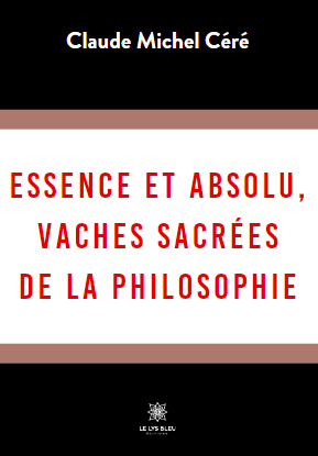 Essence et absolu, vaches sacrées de la philosophie