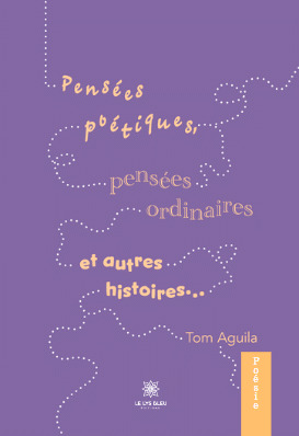 Pensées poétiques, pensées ordinaires et autres histoires...