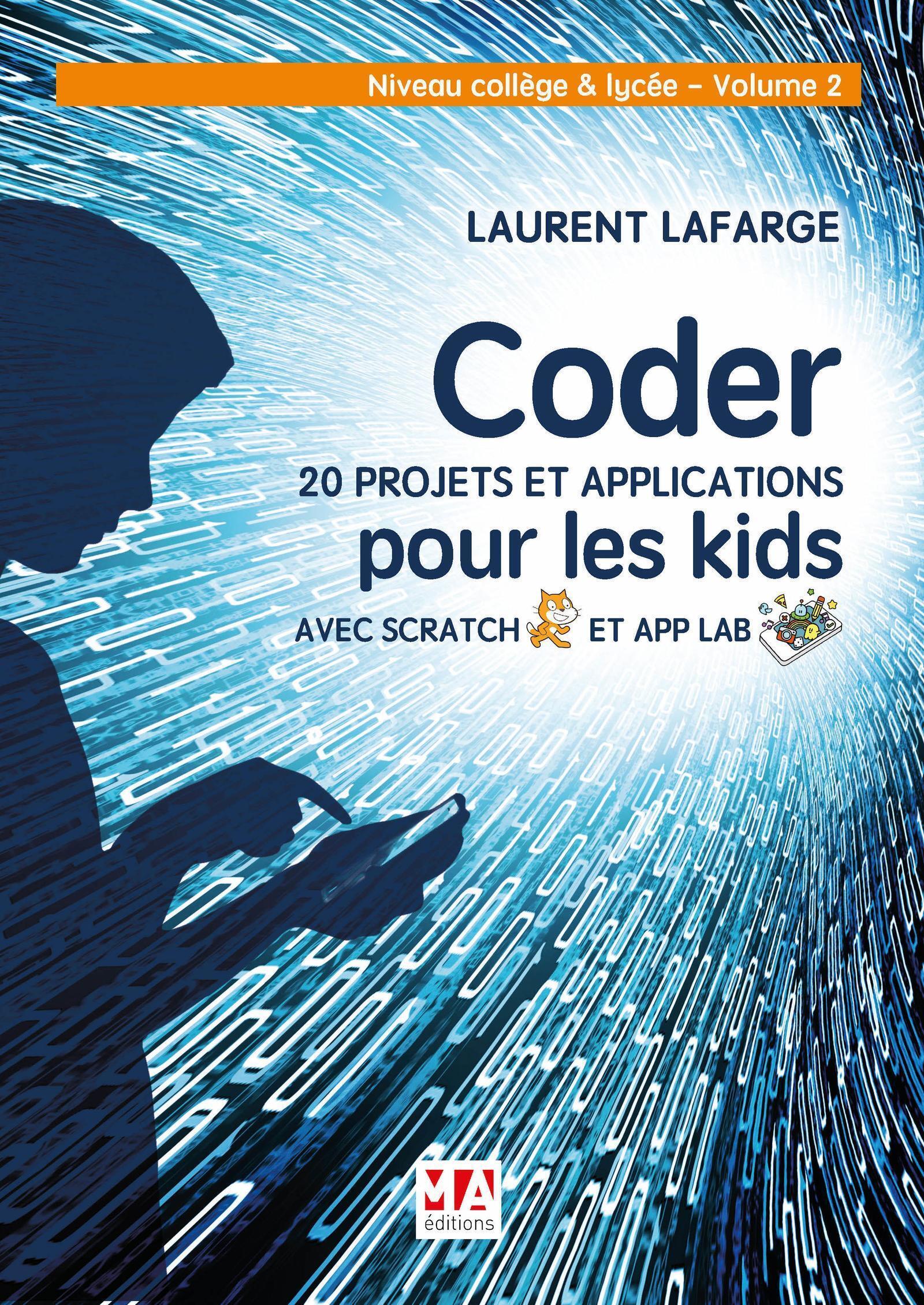 CODER 20 PROJETS ET APPLICATIONS POUR LES KIDS AVEC SCRATCH ET APP LAB.VOL 2