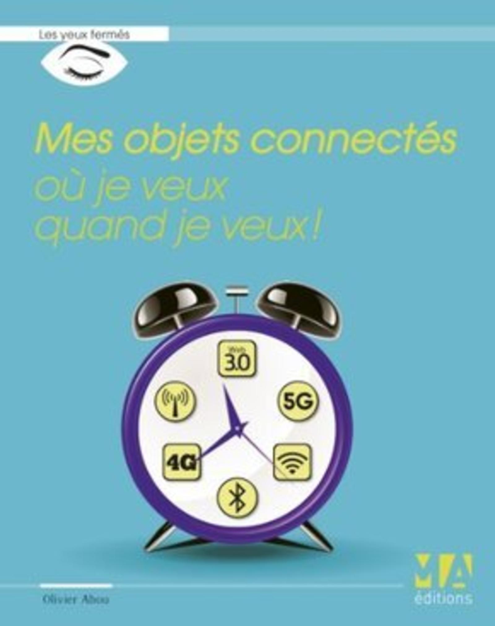 MES OBJETS CONNECTES OU JE VEUX QUAND JE VEUX