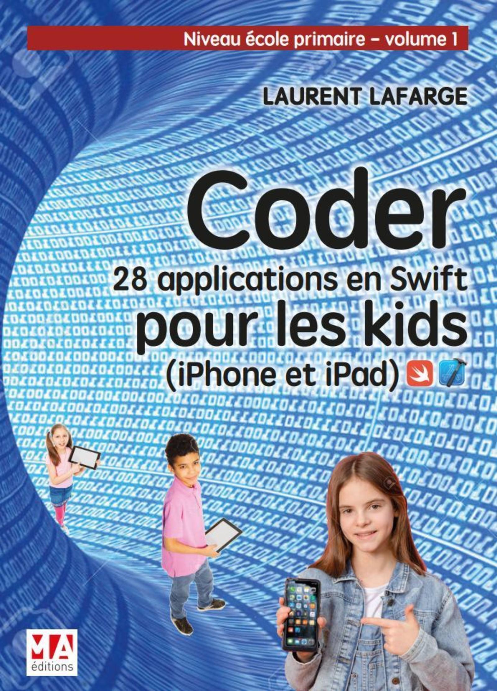 CODER 28 APPLICATIONS POUR LES KIDS EN SWIFT (IPHONE ET IPAD) NIVEAU DEBUTANT V1