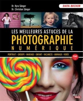 LES MEILLEURES ASTUCES PHOTO NUMERIQUE TOME 1
