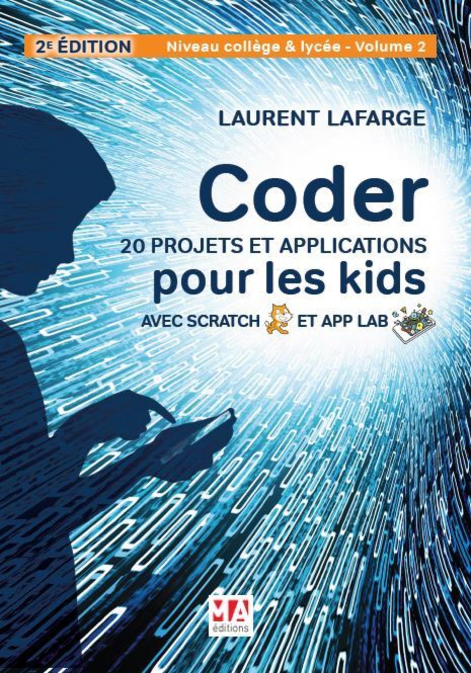 Coder 20 projets et applications pour les kids avec scratch et app lab-2e édition