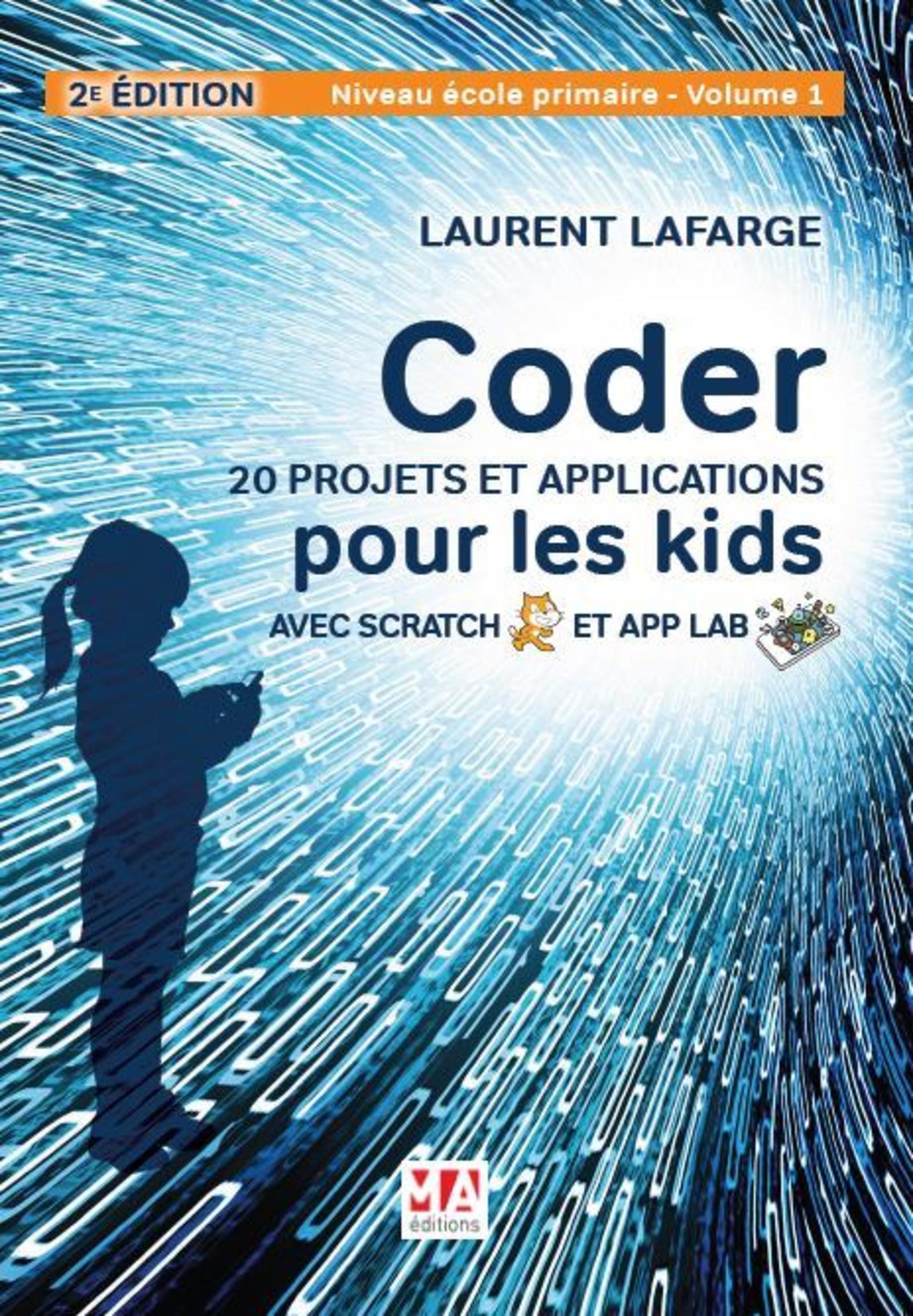 Coder 20 projets et applications pour les kids avec scratch et app lab-2e. edition