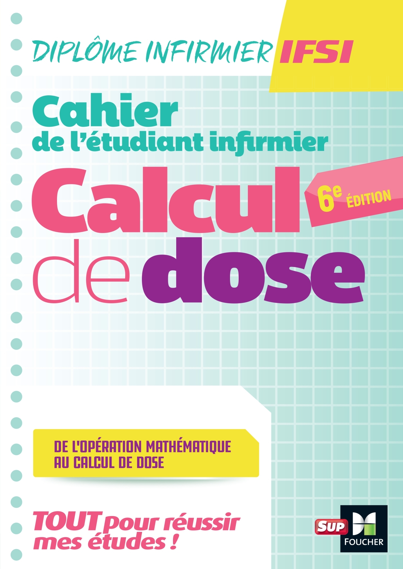 Cahier de l'étudiant Infirmier - Calcul de doses - DEI - 6e édition