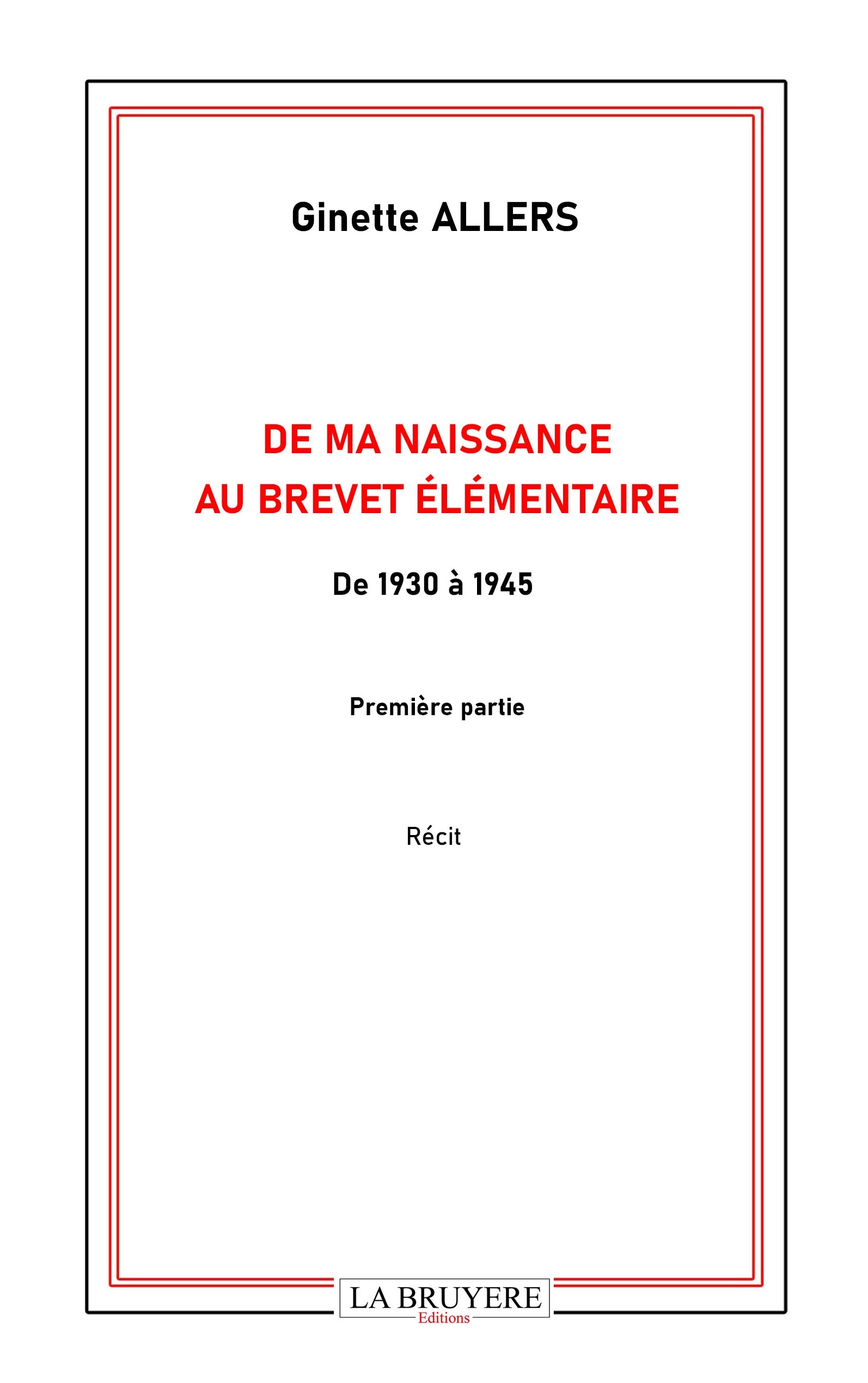DE MA NAISSANCE AU BREVET ELEMENTAIRE DE 1930 à 1945 Première partie