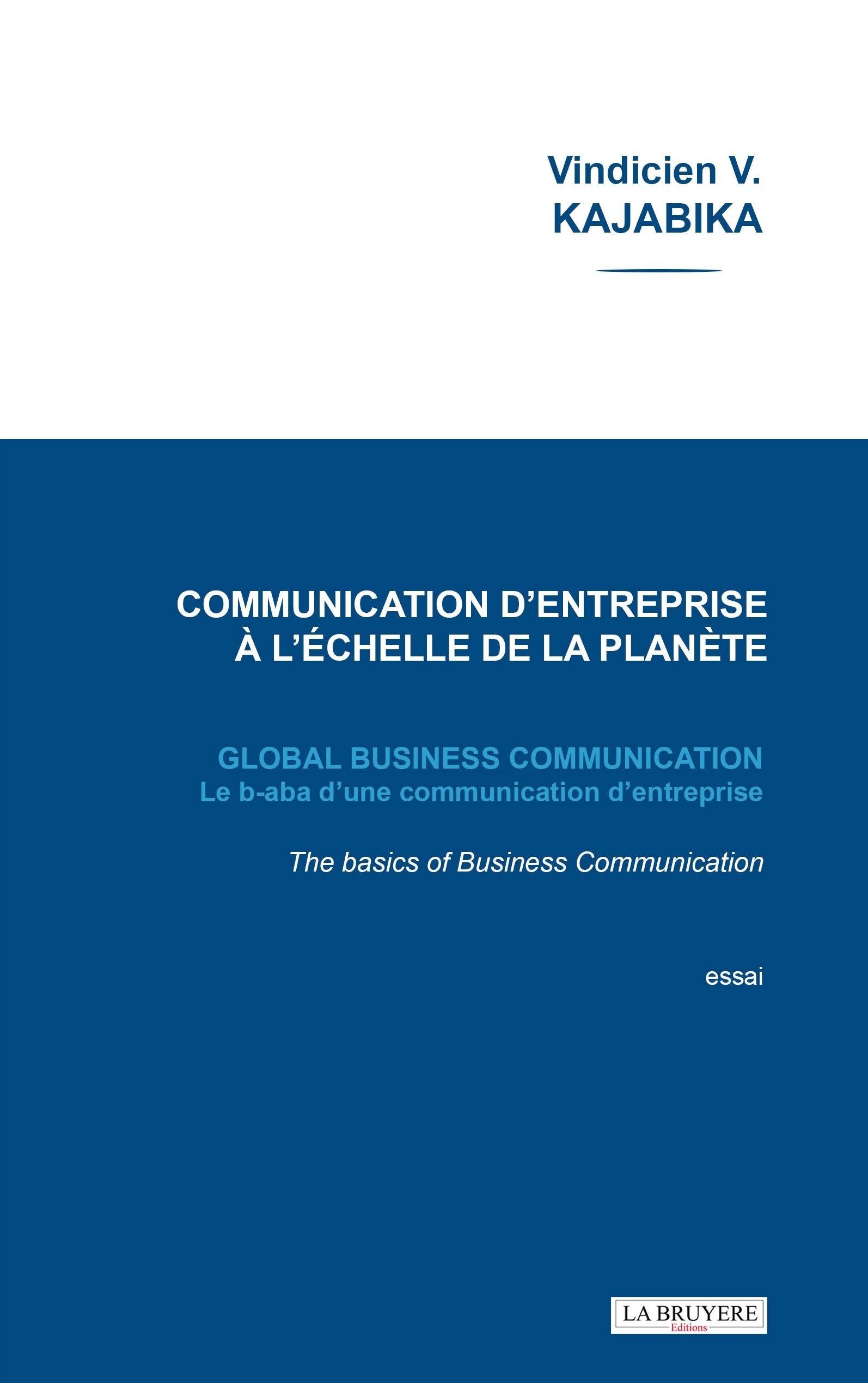 COMMUNICATION D’ENTREPRISE À L’ÉCHELLE DE LA PLANÈTE GLOBAL BUSINESS COMMUNICATION
