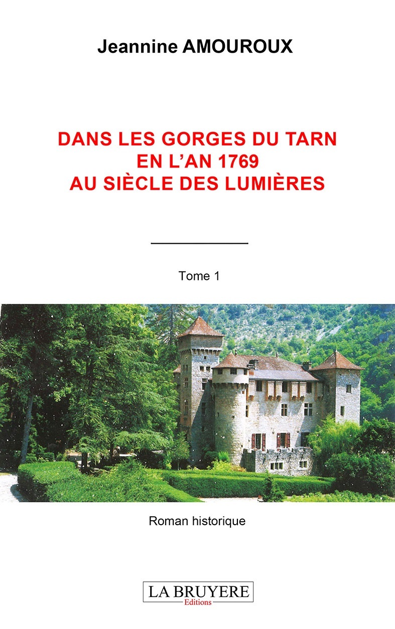DANS LES GORGES DU TARN EN L'AN 1769 AU SIECLE DES LUMIERES TOME 1