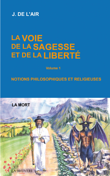 LA VOIE DE LA SAGESSE ET DE LA LIBERTE VOLUME 1 LA MORT