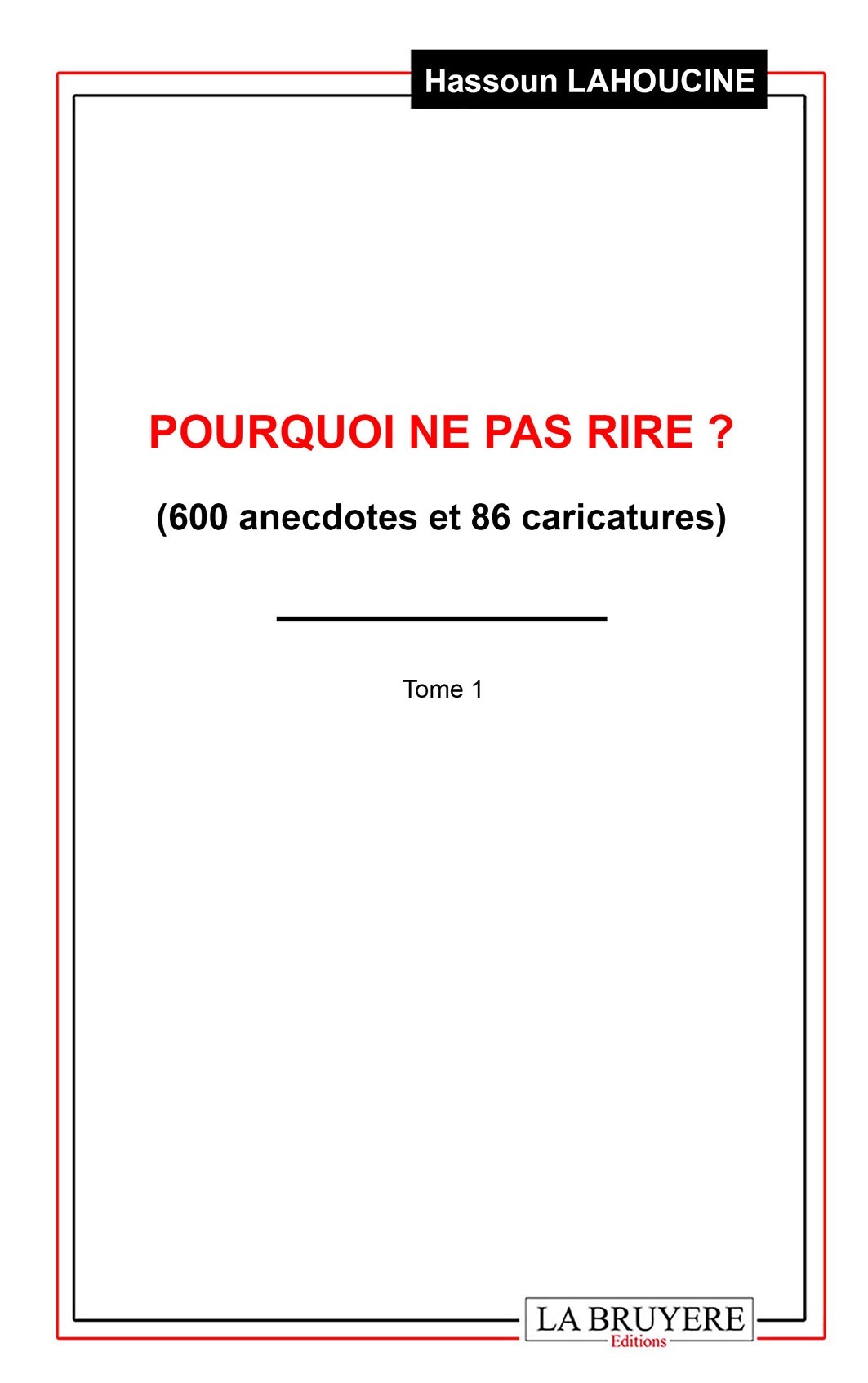 POURQUOI NE PAS RIRE ? ( 600 ANECDOTES ET 86 CARICATURES)