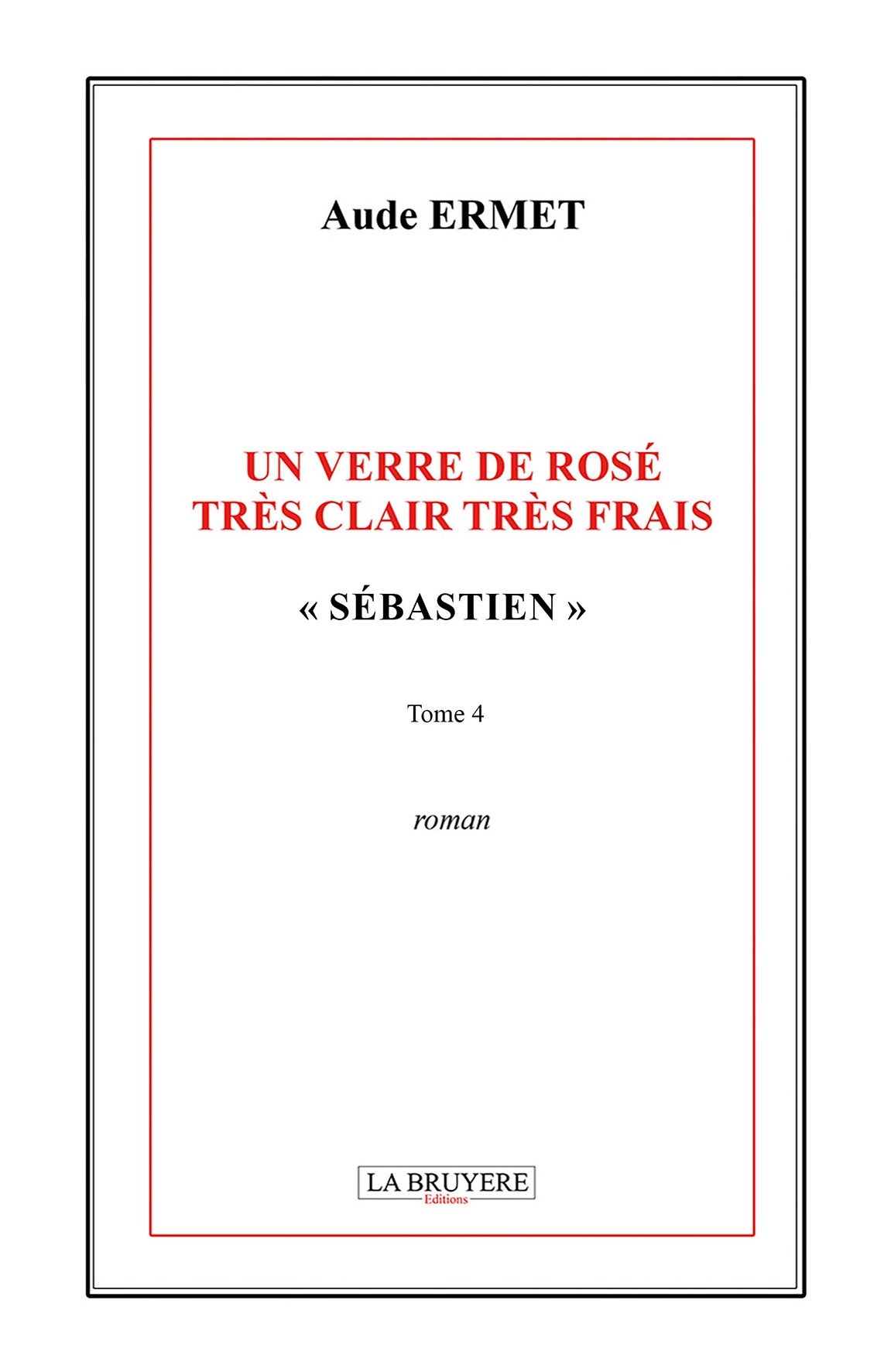 UN VERRE DE ROSE TRES CLAIR TRES FRAIS SEBASTIEN TOME 4