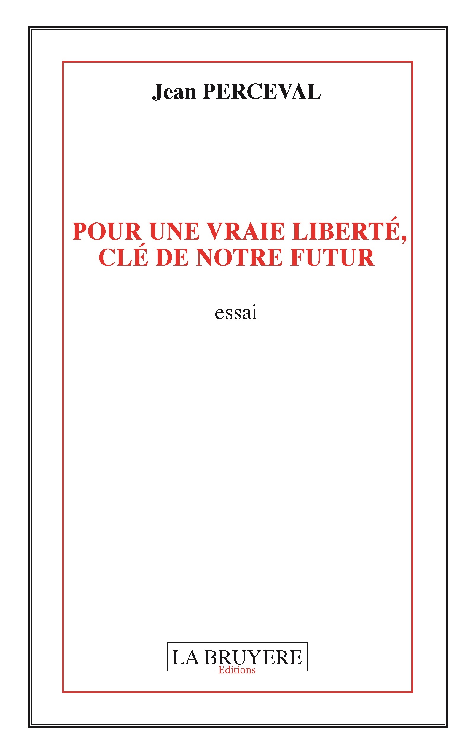 POUR UNE VRAIE LIBERTE, CLE DE NOTRE FUTUR