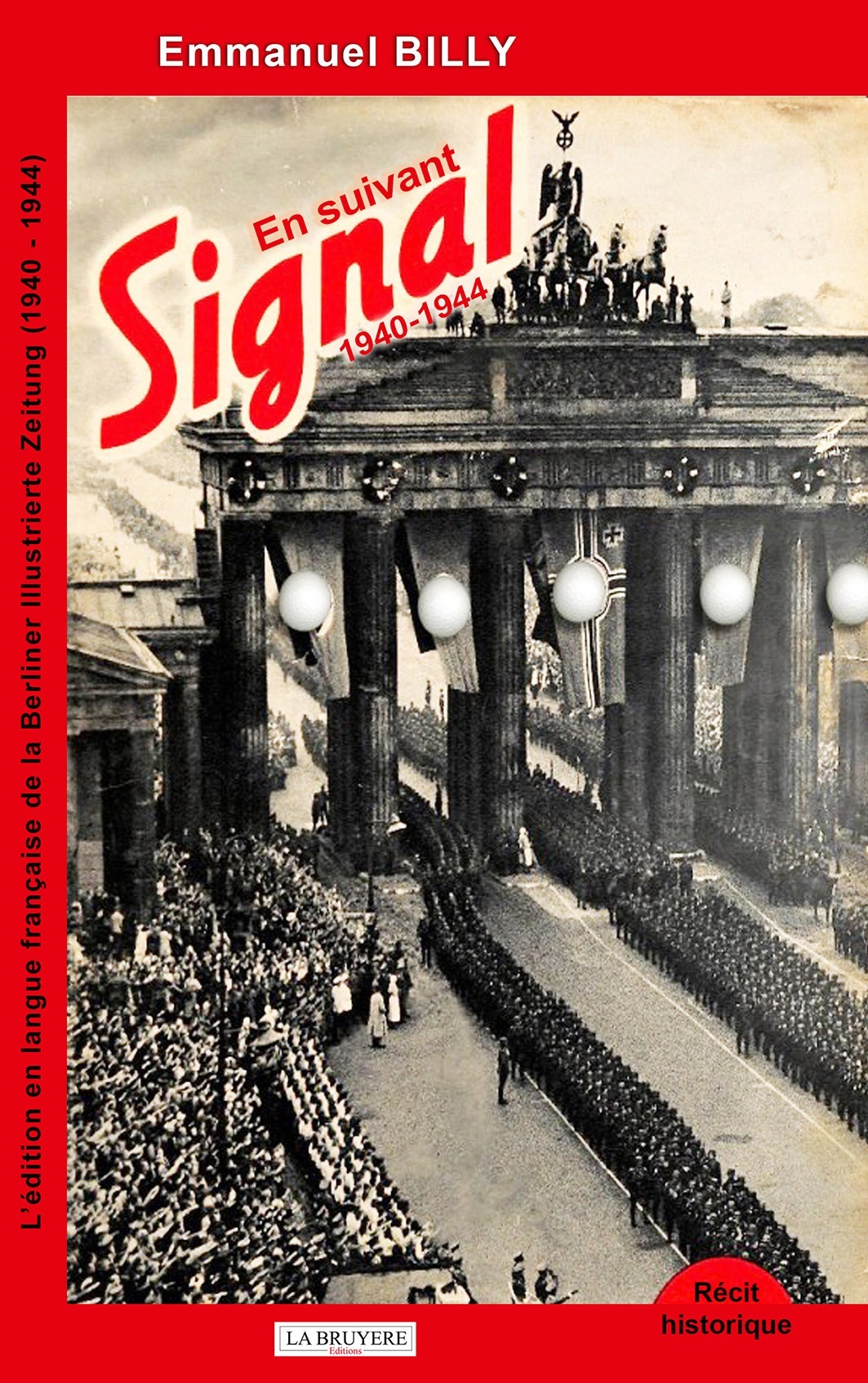 EN SUIVANT SIGNAL 1940-1944 L'édition en langue française de la Berliner Illustrierte Zeitung