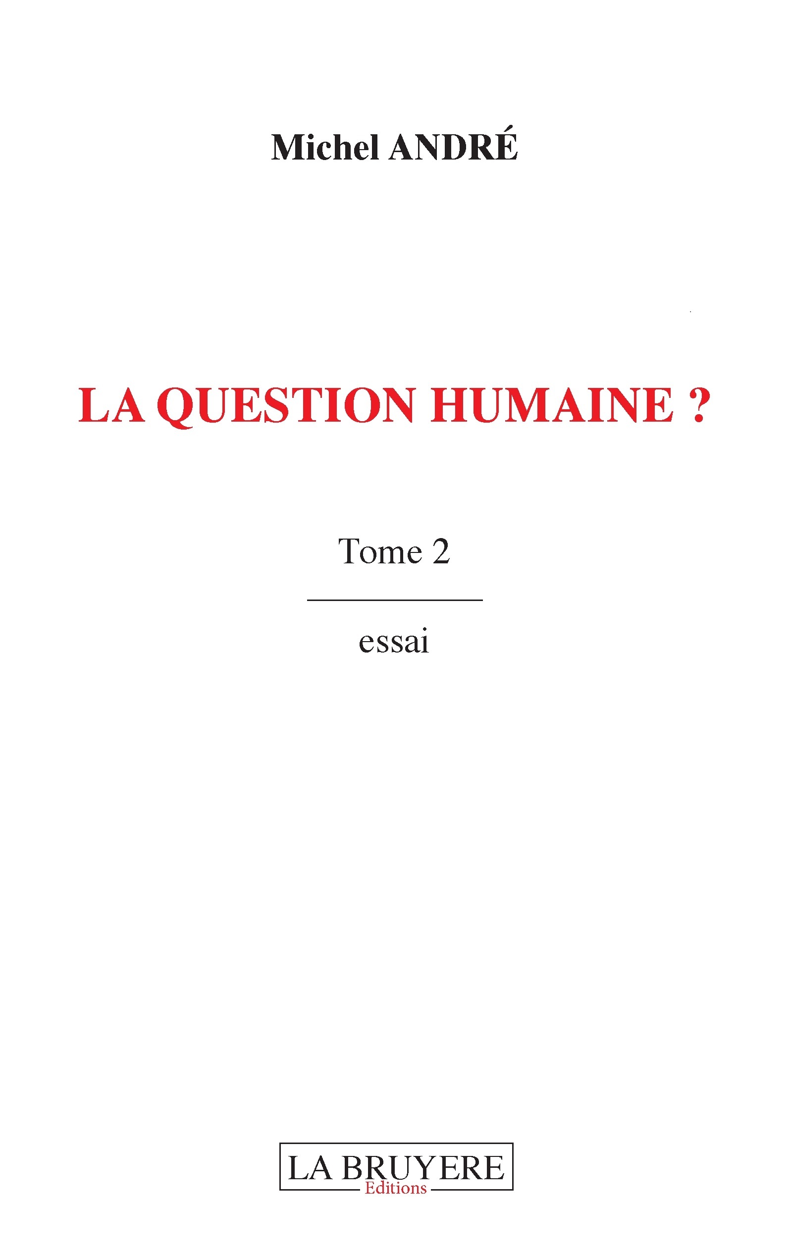 LA QUESTION HUMAINE ? TOME 2