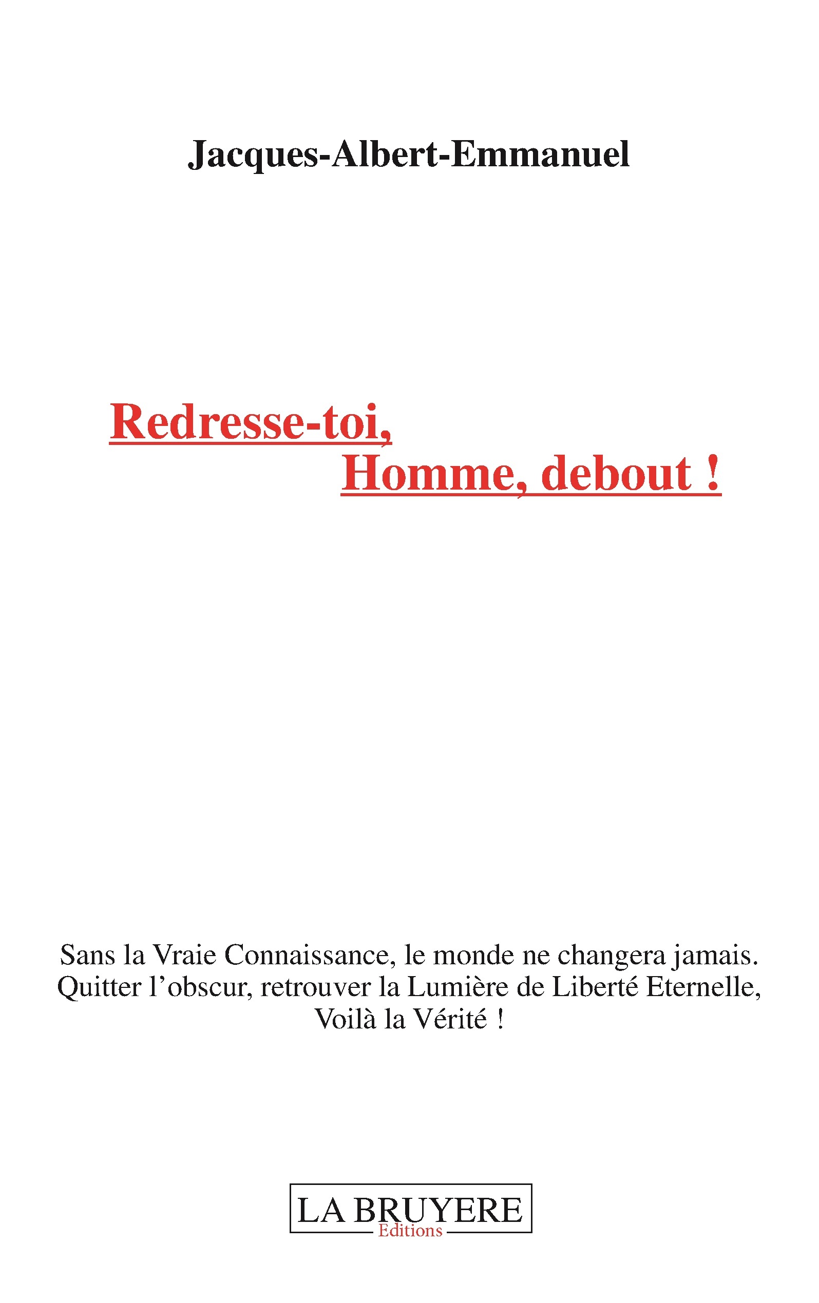 REDRESSE-TOI, HOMME, DEBOUT !