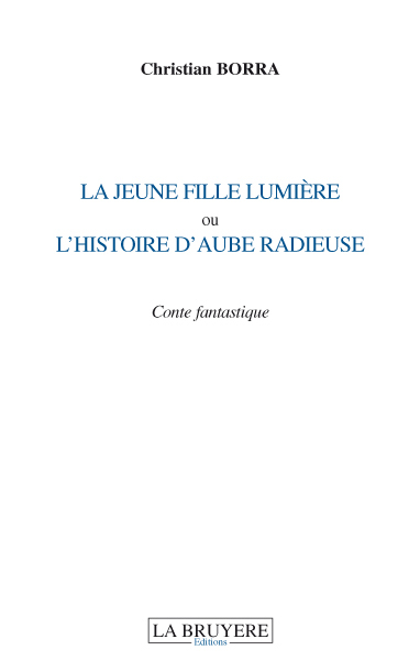 LA JEUNE FILLE LUMIERE OU L'HISTOIRE D'AUBE RADIEUSE