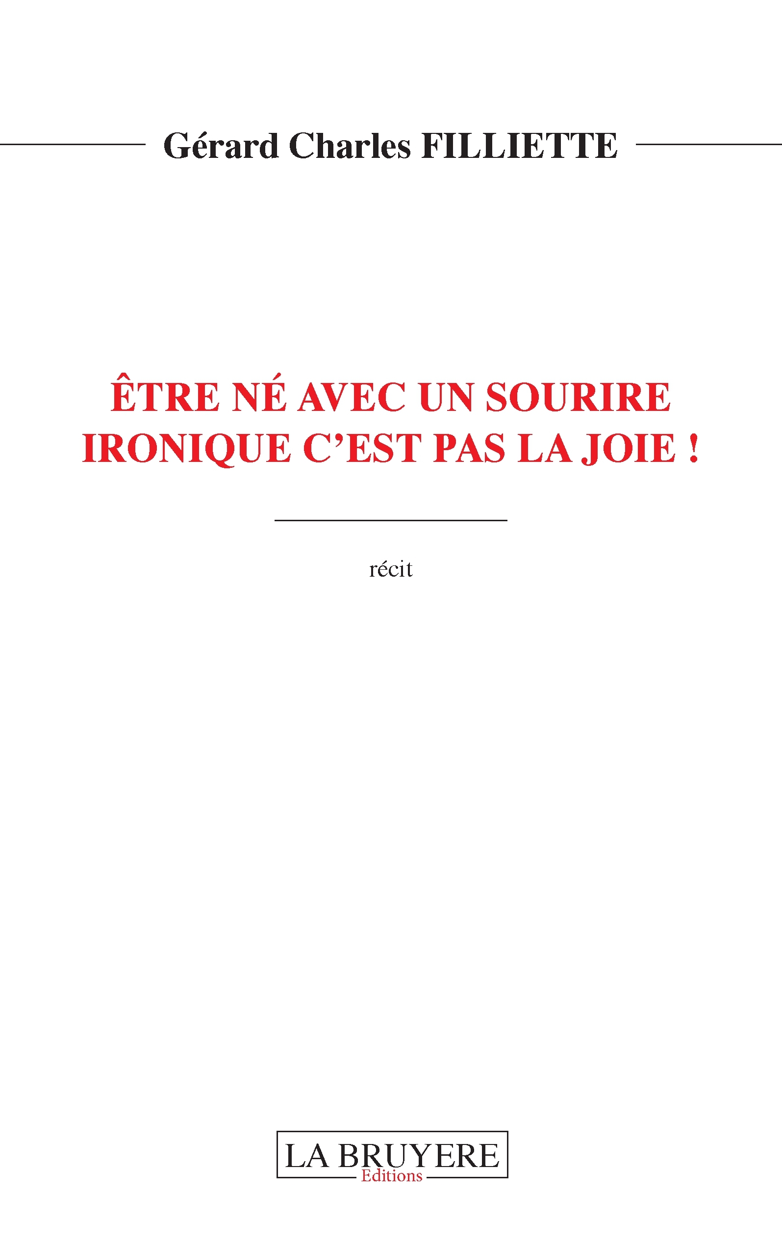 ÊTRE NE AVEC UN SOURIRE IRONIQUE C'EST PAS LA JOIE !