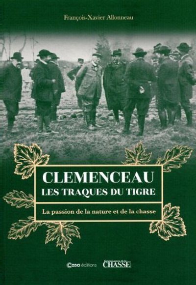 Clemenceau les traques du tigre - La passion de la nature et de la chasse