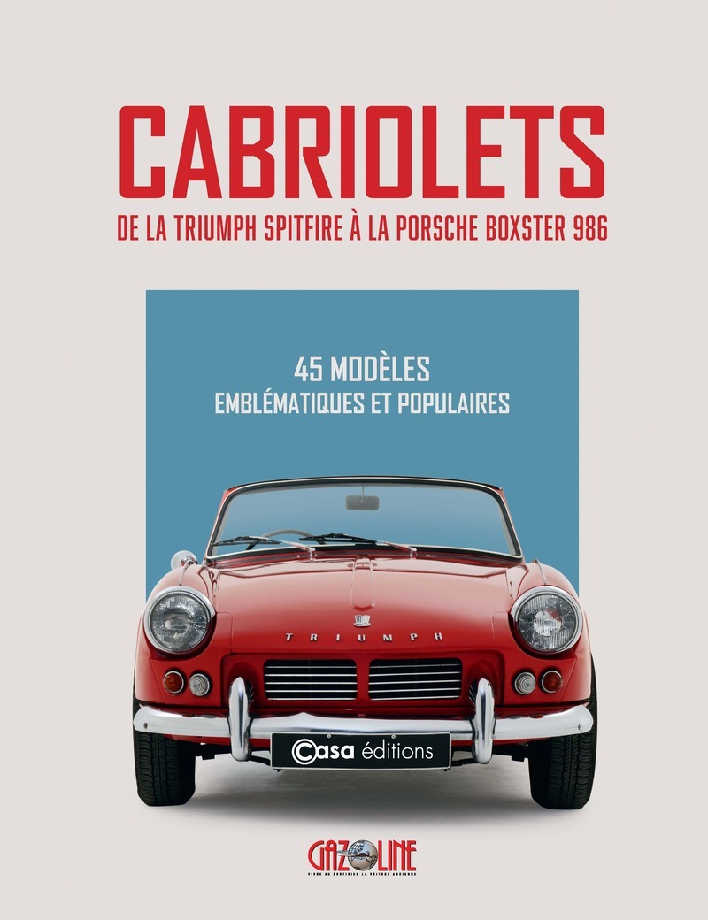 Cabriolets de légende - De la Triumph à la Porsche boxter 986