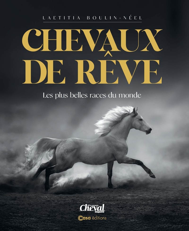 Chevaux de rêves - Les plus belles races du monde - Nouvelle édition
