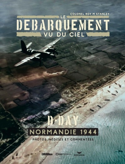 Le débarquement vu du ciel - D-Day Normandie 1944