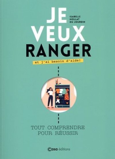 Je veux ranger et j'ai besoin d'aide - Tout comprendre pour réussir