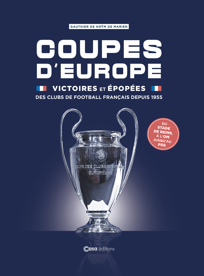 Coupes d'Europe - Victoires et épopées des clubs de football français depuis 1955