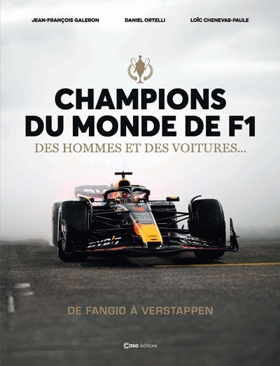 Champions du Monde de F1 - Des hommes et des voitures ... De Fangio à Verstapppen