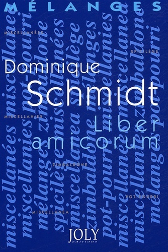 MÉLANGES EN L'HONNEUR DE DOMINIQUE SCHMIDT - LIBER AMICORUM