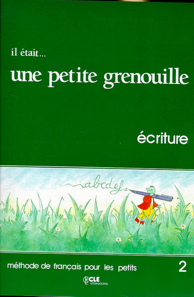 Il etait...UNE Petite grenouille 2livret d'ecriture