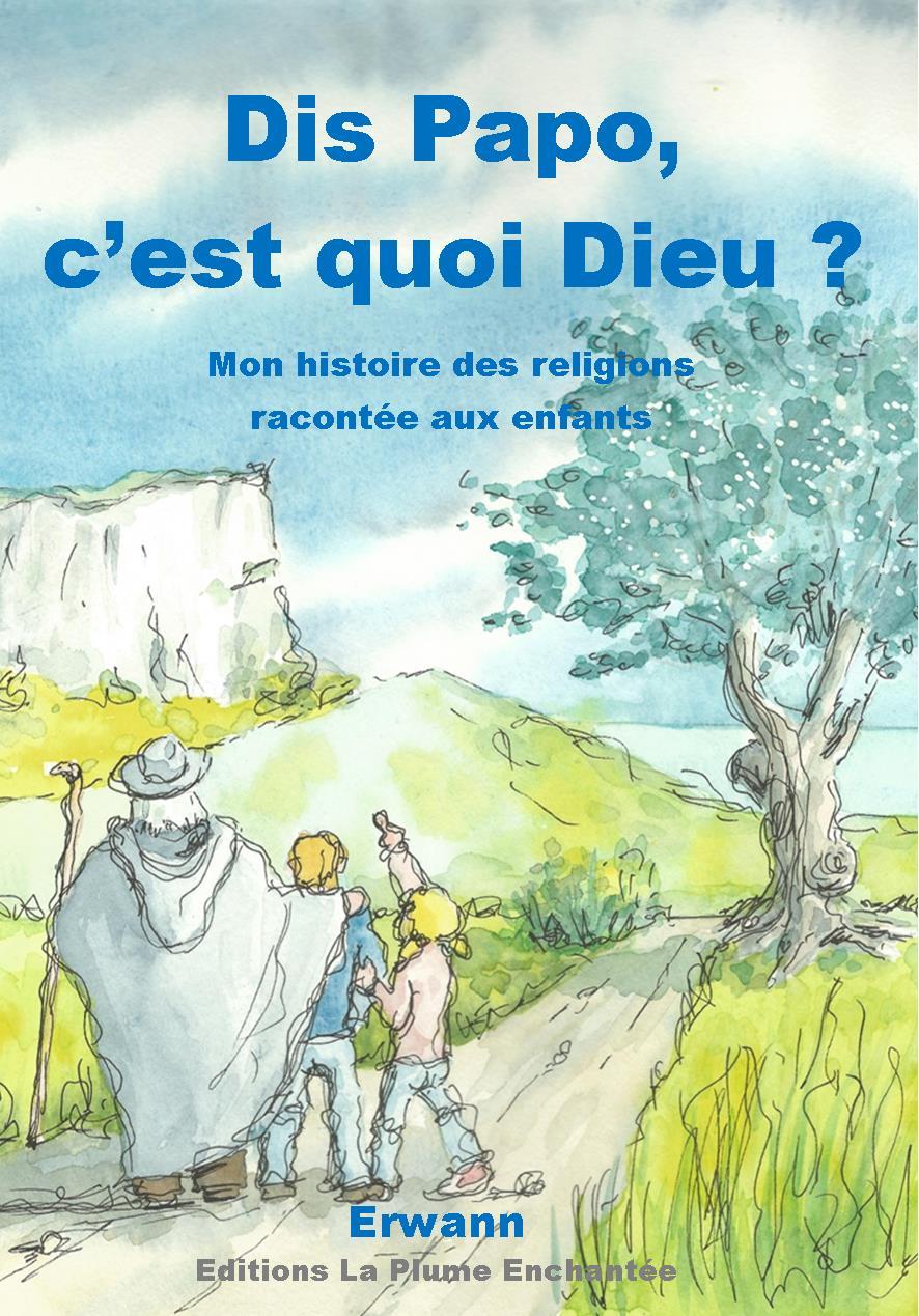 Dis Papo, c'est quoi Dieu ? Mon histoire des religions racontée aux enfants