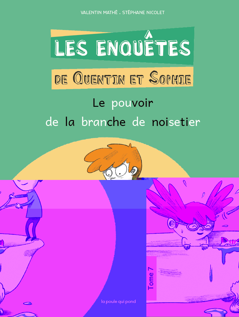 Les Enquêtes de Quentin et Sophie - Tome 7 Le Pouvoir de la branche de noisetier