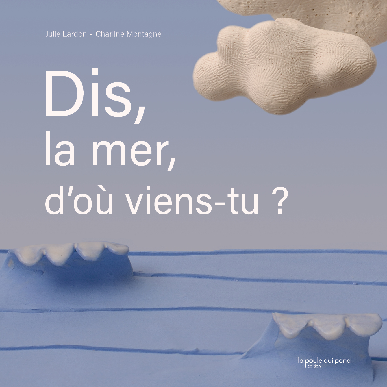 DIS, LA MER, D'OÙ VIENS-TU ?
