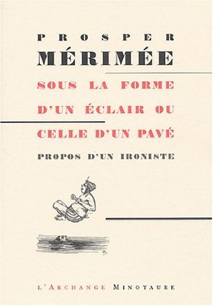 Sous la forme d'un éclair ou celle d'un pavé - propos d'un ironiste, 1854-1868