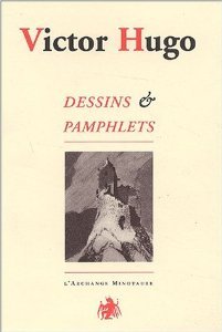 VICTOR HUGO DESSINS ET PAMPHLETS