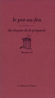 Le Pot-au-feu, dix façons de le préparer