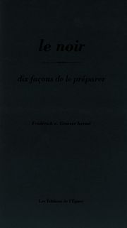 Le Noir, dix façons de le préparer