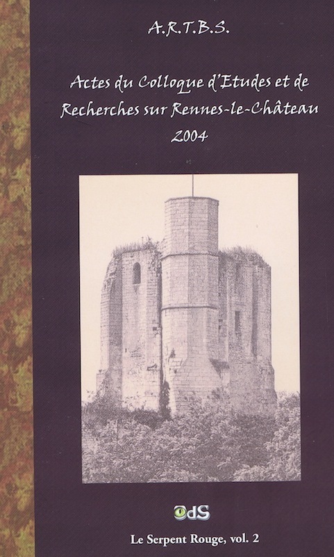 Actes du Colloque d'Études & de Recherches sur Rennes-le-Château 2004