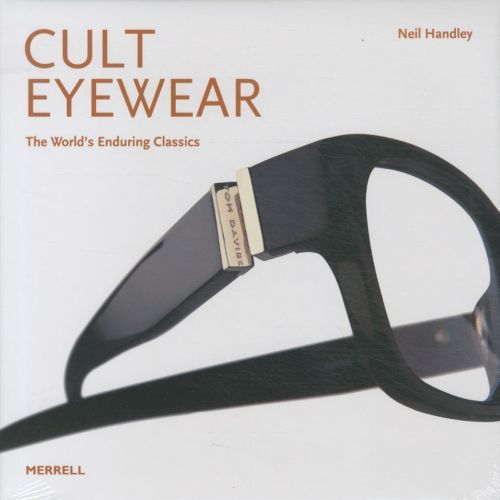 Cult Eyewear: The World's Enduring Classics