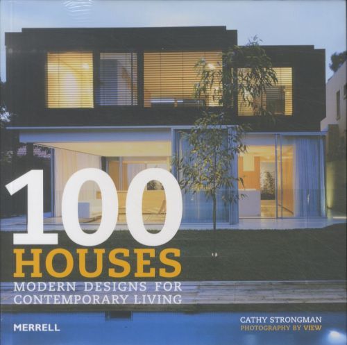 100 Houses : Modern Designs for Contemporary Living