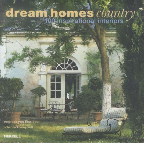 Dream Homes Country : 100 Inspirational Interiors