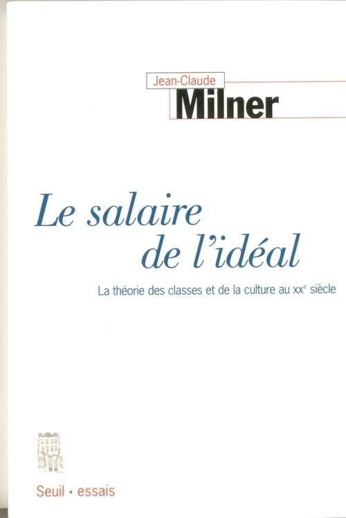 Le Salaire de l'idéal. La théorie des classes et de la culture au XXe siècle