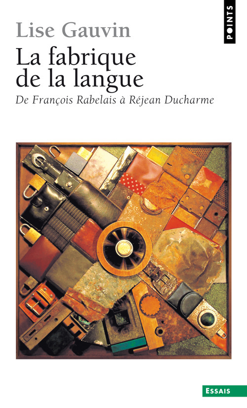 La Fabrique de la langue. De François Rabelais à Réjean Ducharme