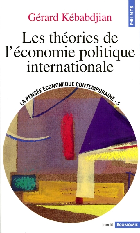 "Les Théories de l'économie politique internationale (série : ""La Pensée économique contemporaine""
