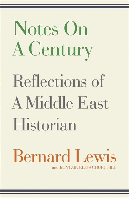 Notes on a Century: Reflections of a Middle East Historian