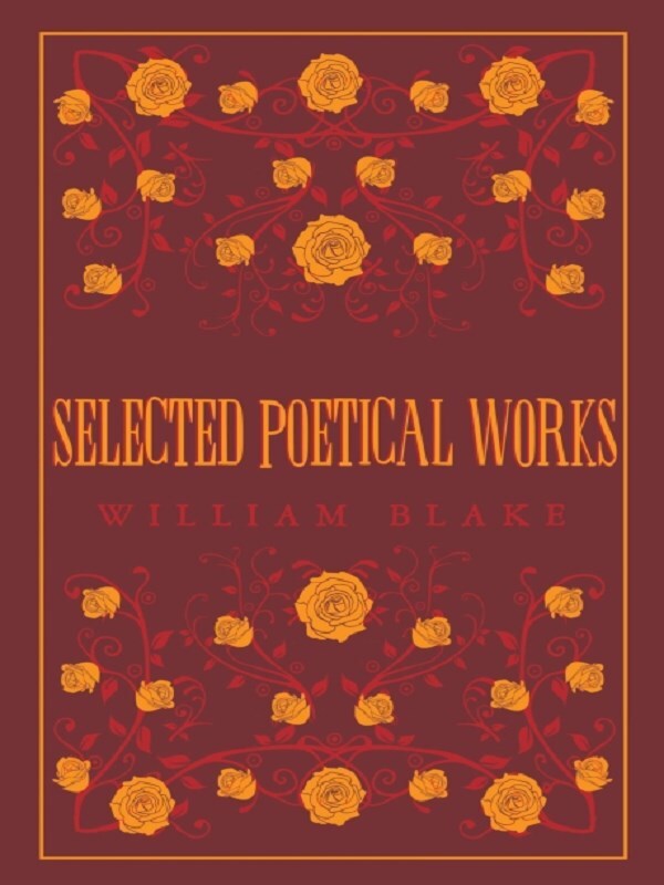 Selected Poetical Works: Blake
